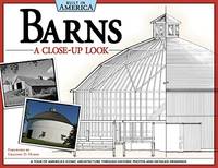 Barns: A Close-up Look: A Tour of America's Iconic Architecture Through Historic Photos and...