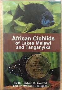 AFRICAN CICHLIDS OF LAKES MALAWI AND TANGANYIKA (12th Edition) by Herbert R. Axelrod; Warren E. Burgess - 1988