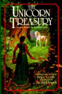 The Unicorn Treasury : Stories, Poems and Unicorn Lore