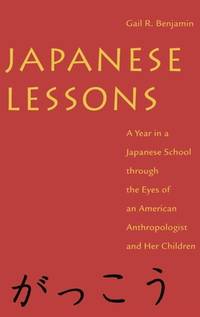 Japanese Lessons: A Year in a Japanese School Through the Eyes of an American Anthropologist and...