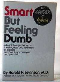 Smart but Feeling Dumb: a Breakthrough Theory on the Diagnosis and Treatment of Dyslexia, and...