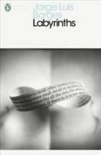 Labyrinths: Selected Stories and Other Writings (Penguin Modern Classics)