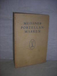 Meissner Porzellan-Marken und die Wichtigsten Marken Antiker Europaischer Fabrikate in uber 300 Abbildungen
