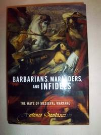 Barbarians, Marauders, and Infidels: The Ways of Medieval Warfare by Santosuosso, Antonio - 2004