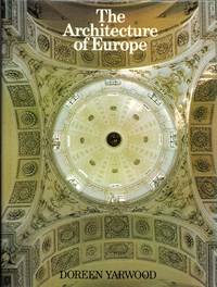 The Architecture of Europe by Yarwood, Doreen - 1974