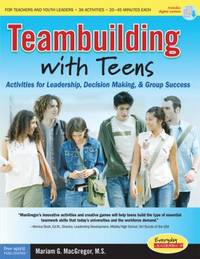 Teambuilding with Teens : Activities for Leadership, Decision Making, and Group Success