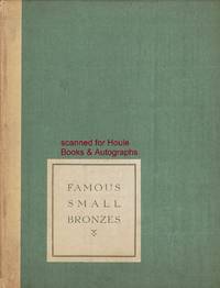 cover of Famous Small Bronzes: A Representative Exhibit Selected From The Works Of Noted Contemporary Sculptors