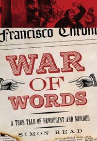 War of Words : A True Tale of Newsprint and Murder by Simon Read - 2009