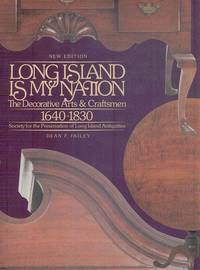 Long Island is my Nation. The Decorative Arts and Craftsmen 1640 - 1830.