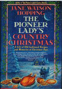 THE PIONEER LADY'S COUNTRY CHRISTMAS A Gift of Old-Fashioned Recipes and  Memories of...