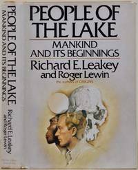 PEOPLE OF THE LAKE: Mankind and Its Beginnings. Signed and inscribed by Richard E. Leakey.