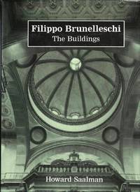 Filippo Brunelleschi: The Buildings by Saalman, Howard - 1993-10-18