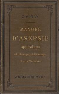 cover of Manuel d'Asepsie. La Stérilisation et la Désinfection par la Chaleur; Applications à la Chirurgie, à l'Obstetrique et à la Médecine