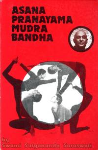 Asana, Pranayama, Mudra, Bandha by SWAMI SATYANANDA SARASWATI - 1985