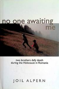 image of No One Awaiting Me: Two Brothers Defy Death During the Holocaust in Romania