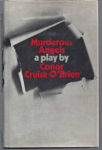 Murderous Angels: A Political Tragedy and Comedy in Black and White by O'Brien, Conor Cruise - 1969