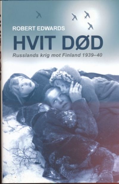 Hvit død. Russlands krig mot Finland 1939-40