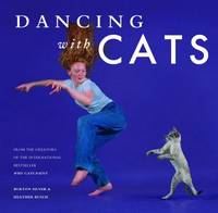 Dancing with Cats: From the Creators of the International Best Seller Why Cats Paint (Cat Books,...