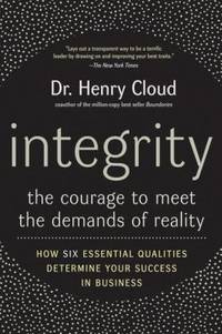 Integrity : The Courage to Meet the Demands of Reality