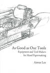 AS GOOD AS OUR TOOLS: EQUIPMENT AND TOOL MAKERS FOR HAND PAPERMAKING