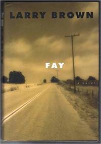 Fay A Novel by Larry Brown - March 31, 2000