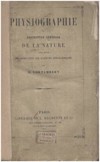 Physiographie ou description générale de la nature pour servir d'introduction aux sciences geographiques/ Edition originale