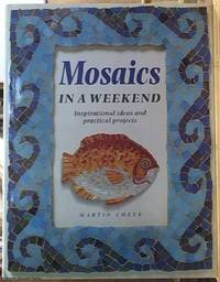 image of Mosaics in a Weekend; Inspirational Ideas and Practical Projects