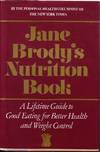 Jane Brody's Nutrition Book A Lifetime Guide to Good Eating for Better Health and Weight Control