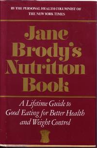 Jane Brody's Nutrition Book A Lifetime Guide to Good Eating for Better  Health and Weight...