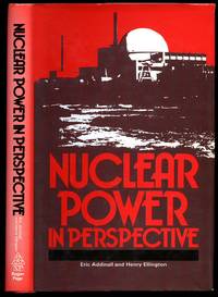 Nuclear Power in Perspective by Addinall, Eric and Henry Ellington - 1982