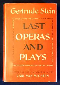 cover of LAST OPERAS AND PLAYS; By Gertrude Stein / Edited and with an Introduction by Carl Van Vechten
