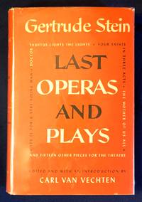 LAST OPERAS AND PLAYS; By Gertrude Stein / Edited and with an Introduction by Carl Van Vechten by Stein, Gertrude - 1949