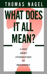 What Does It All Mean: A Very Short Introduction to Philosophy