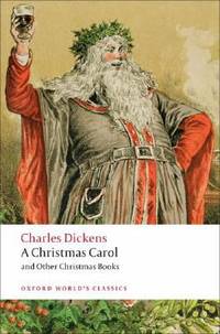 A Christmas Carol and Other Christmas Books (Oxford World's Classics)