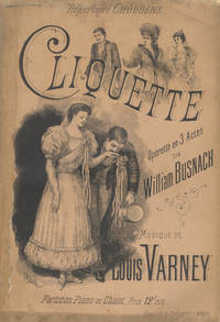 Cliquette Opérette en trois Actes de William Busnach ... Partition Piano et Chant, Prix 12f. net. [Piano-vocal score]