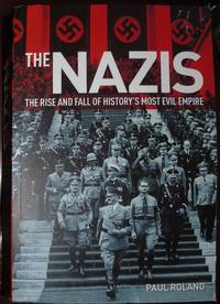 cover of The Nazis: The Rise and Fall of History's Most Evil Empire