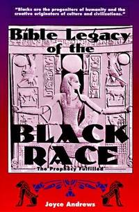 Bible Legacy of the Black Race: The Prophecy Fulfilled
