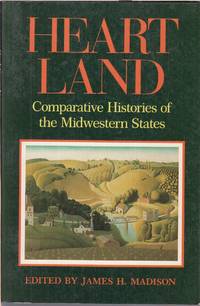 Heart Land: Comparative Histories Of The Midwestern States
