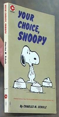 Your Choice, Snoopy (Selected Cartoons From You&#039;re Something Else, Charlie Brown Volume 1) by Schulz, Charles M - 1976