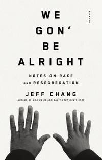 We Gon' Be Alright : Notes on Race and Resegregation