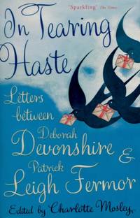 In Tearing Haste, Letters Between Deborah Devonshire and Patrick Leigh Fermor