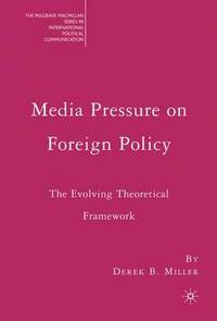 Media Pressure on Foreign Policy: The Evolving Theoretical Framework