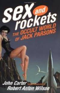 Sex and Rockets: The Occult World of Jack Parsons by John Carter - 2000-05-04