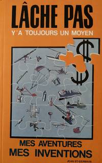 image of La?che pas, y'a toujours un moyen. Mes aventures, mes inventions