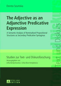 The Adjective as an Adjunctive Predicative Expression: A Semantic Analysis of Nominalised...