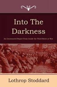 Into the Darkness by Lothrop Stoddard - 2011-01-01