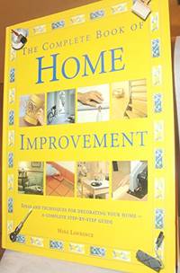 The Complete Book of Home Improvement by Mike Lawrence