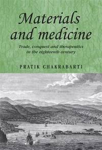 Materials and Medicine: Trade, Conquest and Therapeutics in the Eighteenth Century