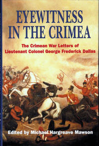 Eyewitness in the Crimea: The Crimean War Letters of Lieutenant Colonel George Frederick Dallas