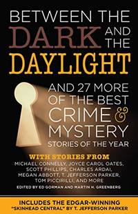 Between the Dark and the Daylight: And 27 More of the Best Crime and Mystery Stories of the Year (Best Crime & Mystery Stories of the Year) by Ed & Martin H. Greenburg, eds Gorman - 2009-10